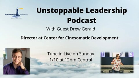 Unstoppable Leadership Podcast with Guest Drew Gerald