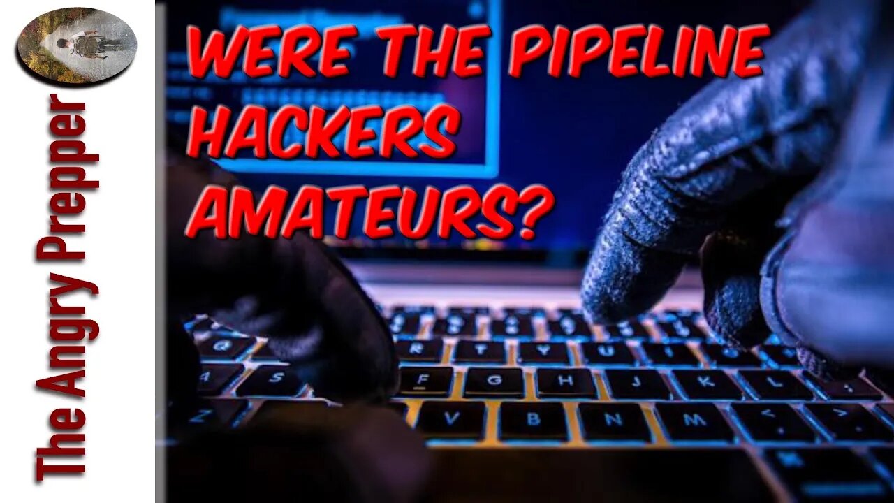 Were The Pipeline Hackers Amateurs?