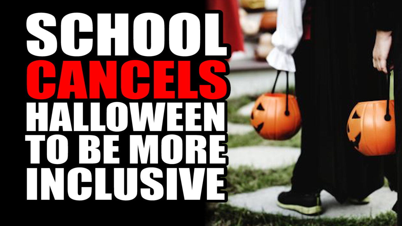 School CANCELS Halloween to be more 'Inclusive'