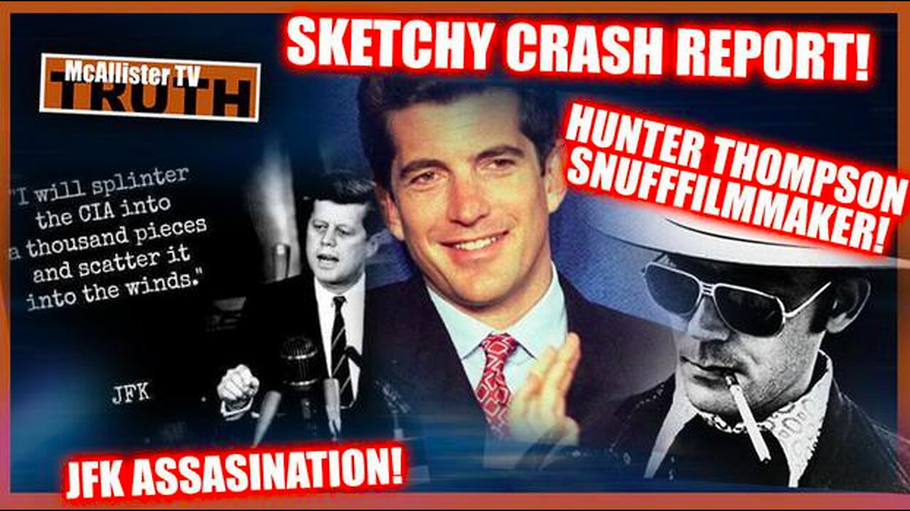 JFKJR'S SKETCHY CRASH REPORT! HUNTER THOMPSON "FILMS"! FRANKLIN COVER UP! JFK!