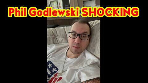 Phil Godlewski Shocking News 05/06/23..