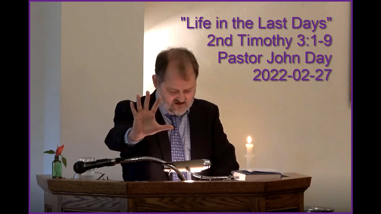 "Life in the Last Days", (2nd Tim 3:1-9), 2022-02-27, Longbranch Community Church