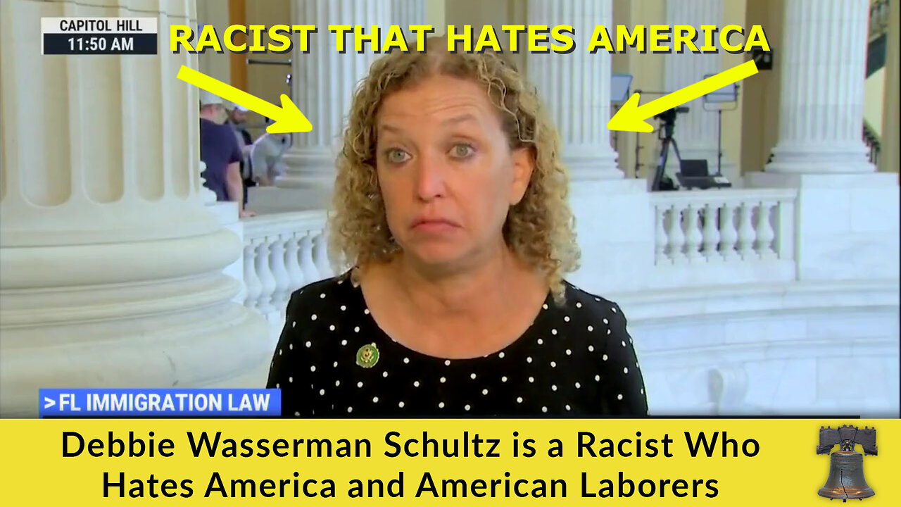 PROOF! Democrat Debbie Wasserman Schultz is a Racist Who Hates America and American Laborers