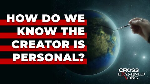 How do we know the Creator is personal?