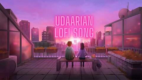 Udaarian Lofi Mix: Mellow Melodies for Cozy Moments