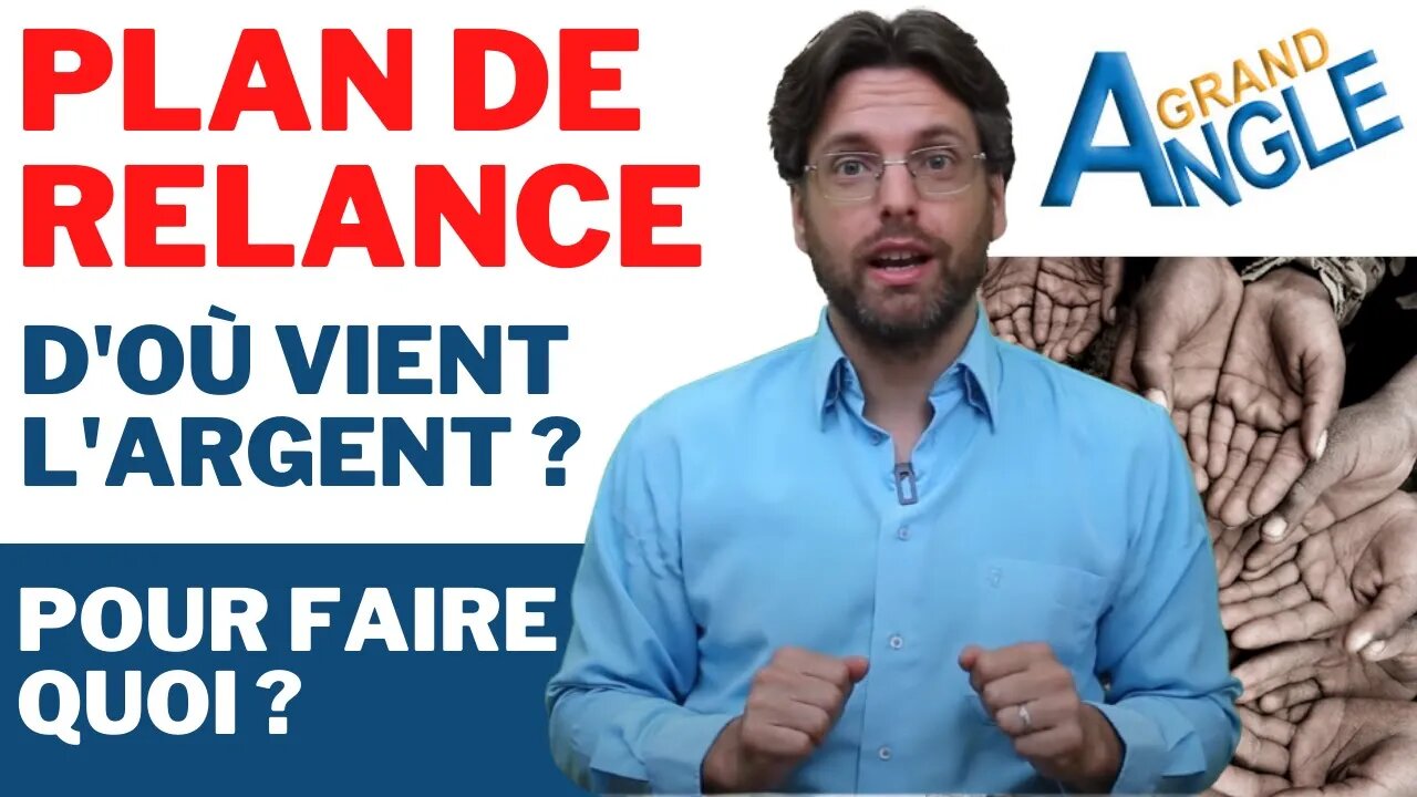 Plan de relance : D'où vient l'argent ? Et pour faire quoi ?