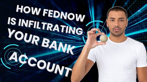 Operation Truth Episode 6 -How The FEDNOW is Backdooring The CBDC Into Your Existing Bank Accounts