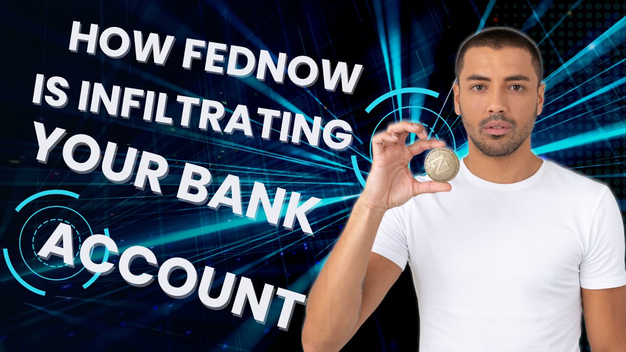 Operation Truth Episode 6 -How The FEDNOW is Backdooring The CBDC Into Your Existing Bank Accounts