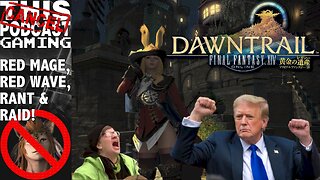 FINAL FANTASY XIV DAWNTRAIL: Red Wave, Red Mage, Rant & Raid!