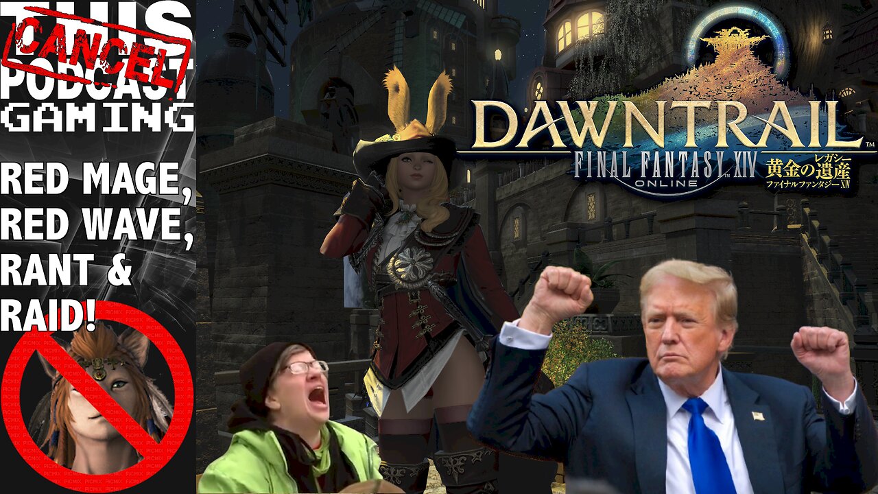 FINAL FANTASY XIV DAWNTRAIL: Red Wave, Red Mage, Rant & Raid!