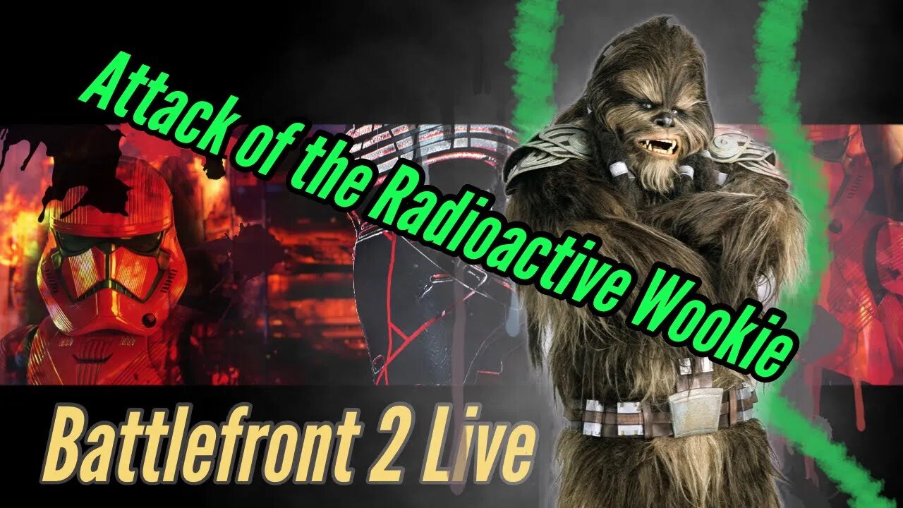 Battlefront 2 Series Live (HvV) Attack of the Radioactive Wookie