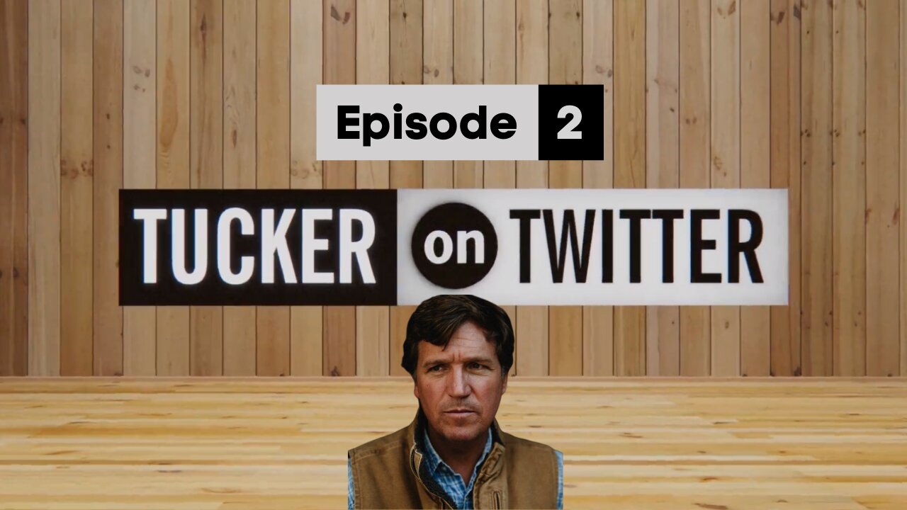 Tucker on Twitter | Episode 2