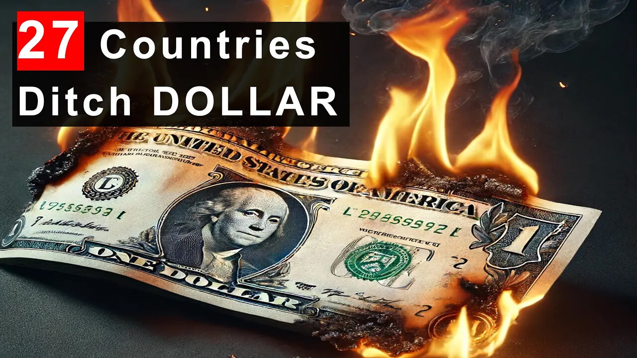 De-Dollarization - 27 Countries Ditch U.S. Dollar