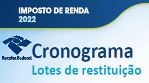 Cronograma de Restituição do Imposto de Renda 2022