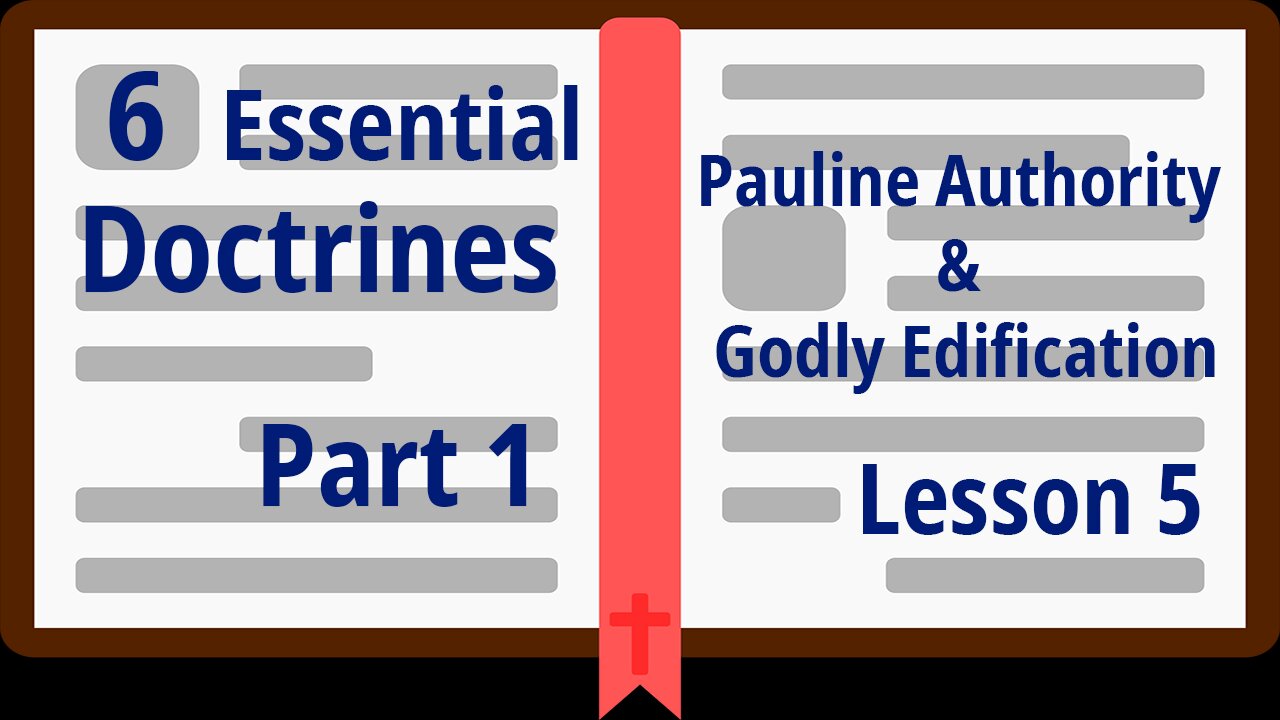 Part 1 – Pauline Authority & Godly Edification - Lesson 5