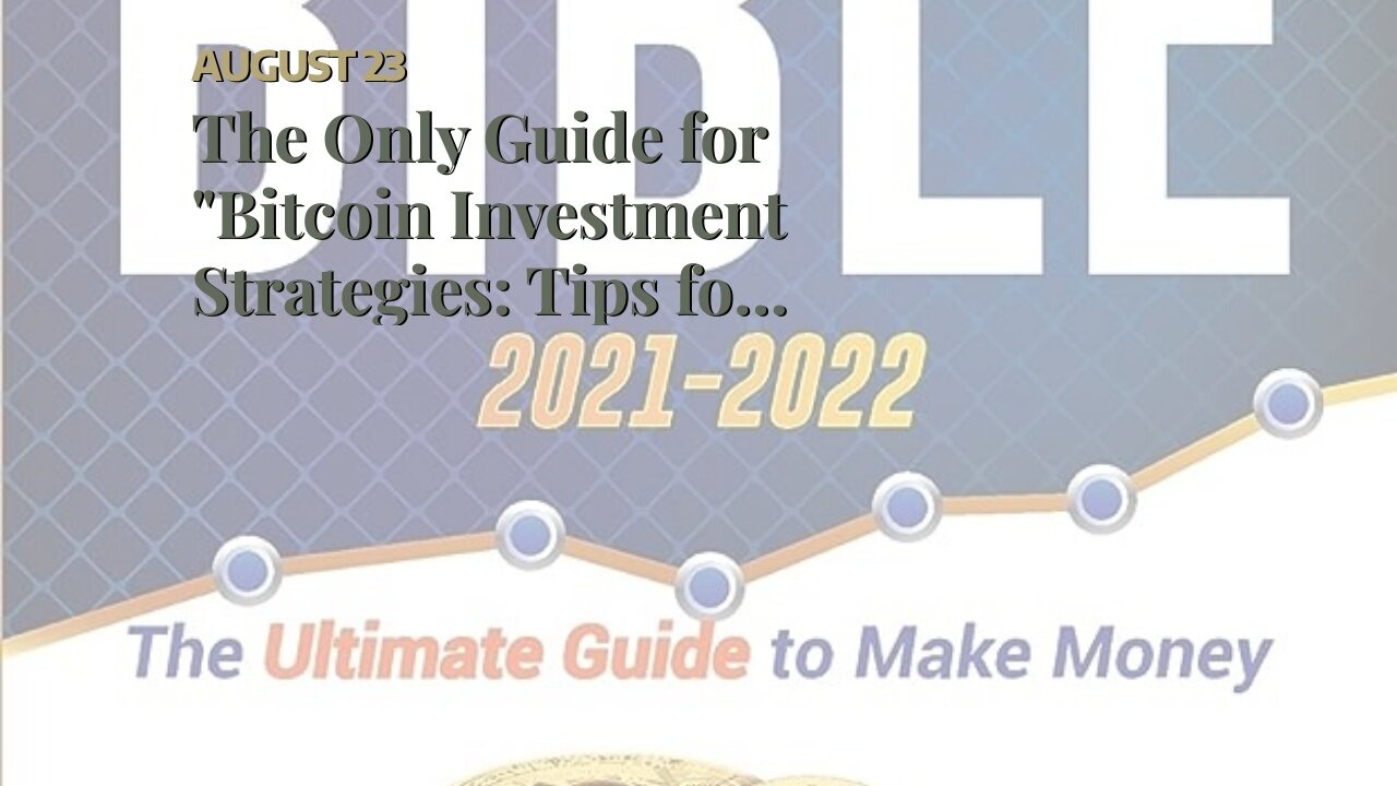 The Only Guide for "Bitcoin Investment Strategies: Tips for Maximizing Your Returns"
