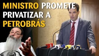 Novo MINISTRO DE BOLSONARO promete iniciar a PRIVATIZAÇÃO da PETROBRÁS já