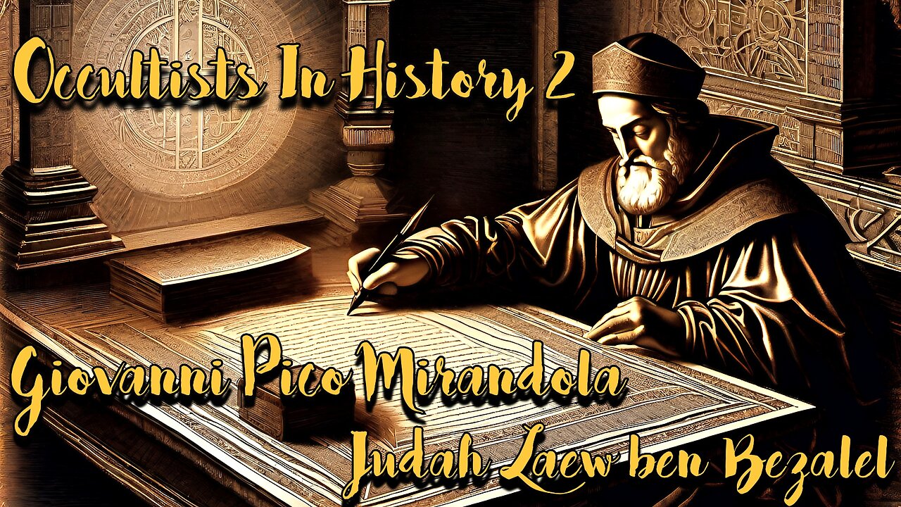 Occultists In History Part 2- Giovanni Pico Mirandola & Judah Laew ben Bezalel