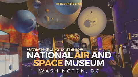 Smithsonian National Air and Space Museum | የስሚዝሶኒያን ናሽናል አየር እና ህዋ ሙዚየም | Washington, DC