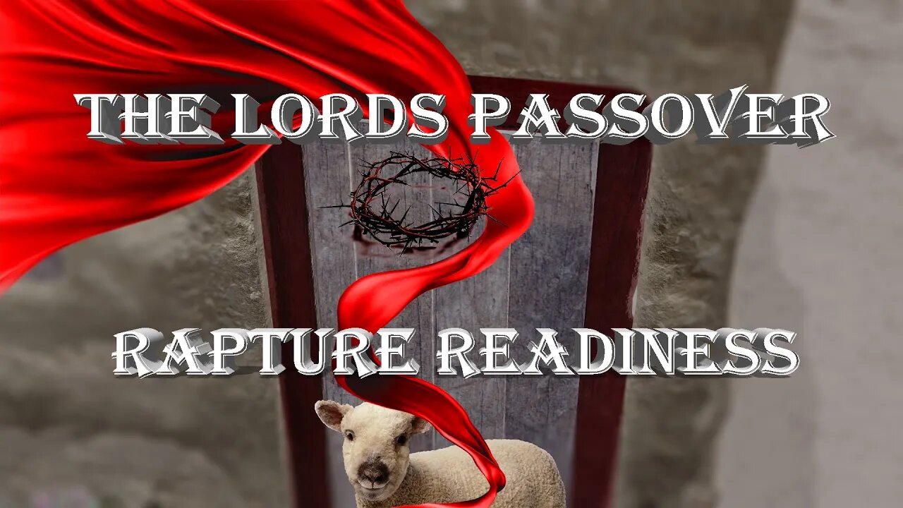 The Lords Passover - Rapture Readiness