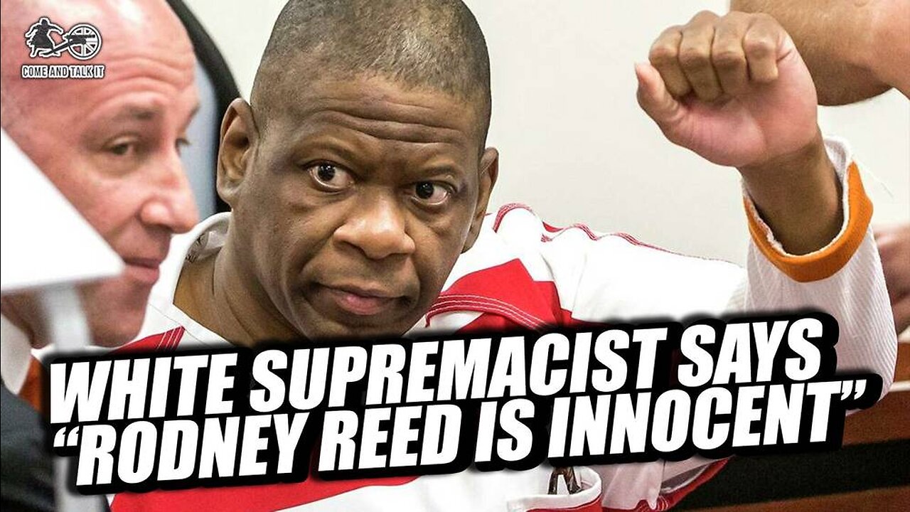 White Supremacist says Rodney Reed is INNOCENT