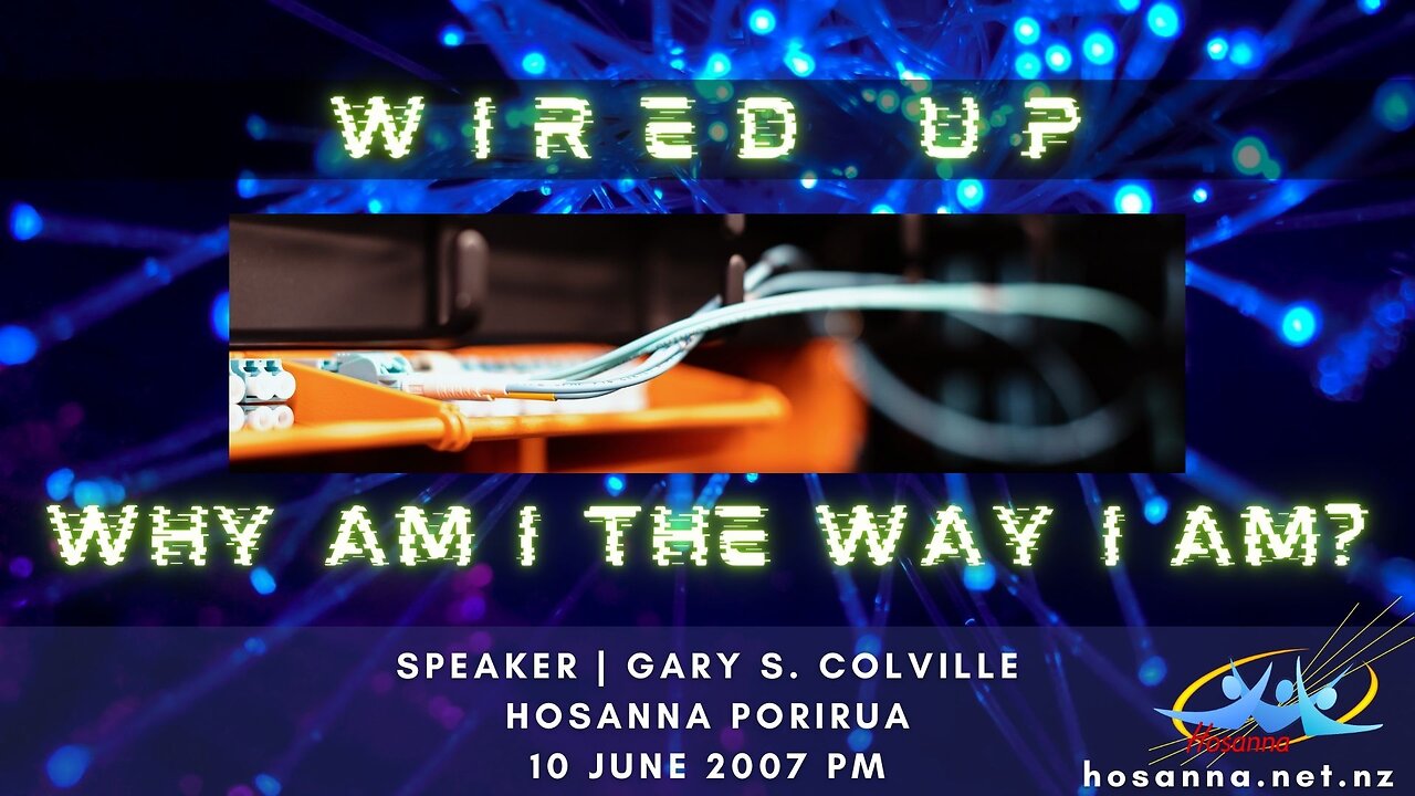 Wired Up: Why Am I The Way I Am? (Gary Colville) | Hosanna Porirua