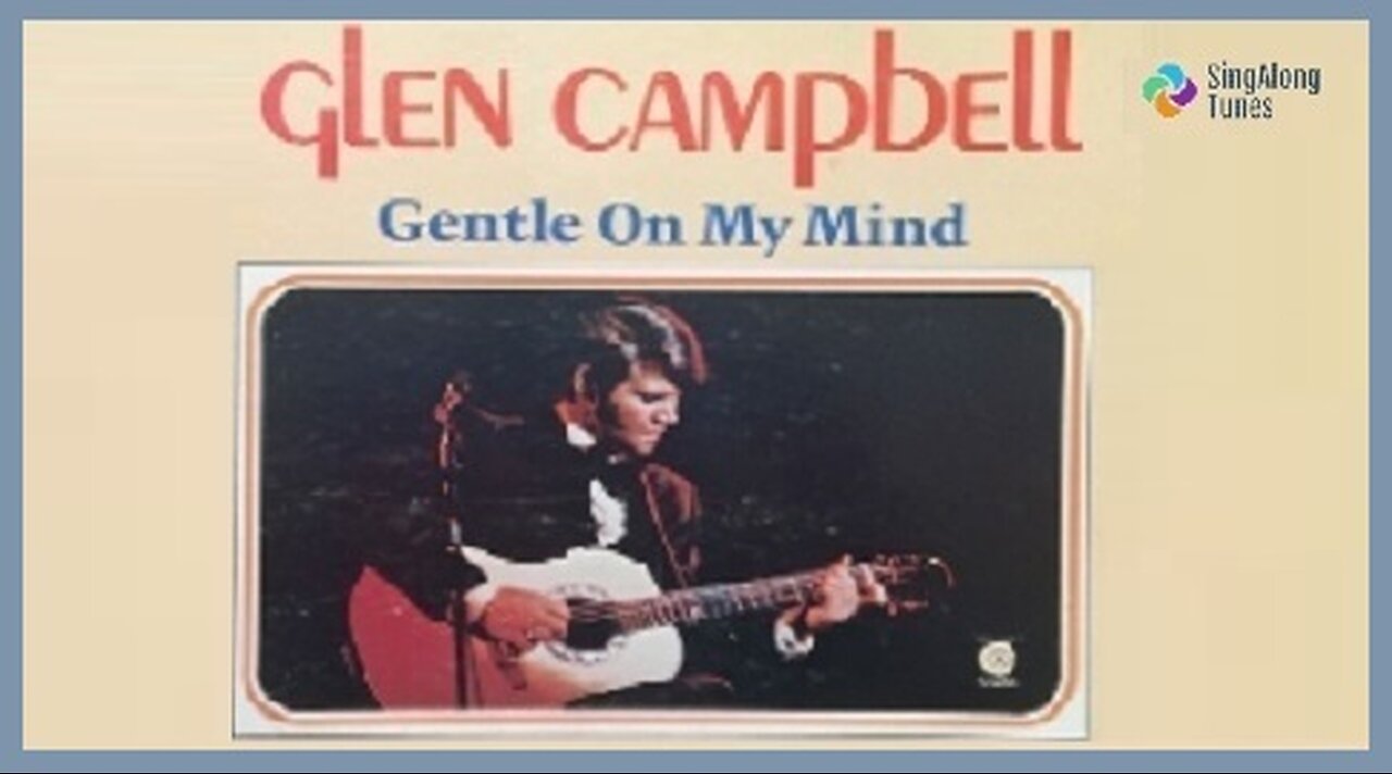 Glen Campbell - "Gentle On My Mind" with Lyrics