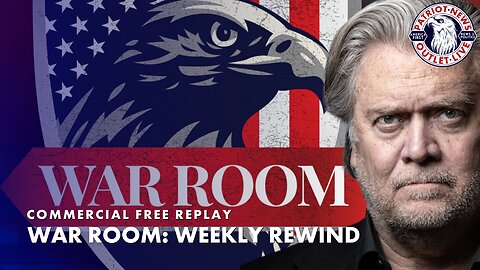 Bannon's War Room Weekly Rewind