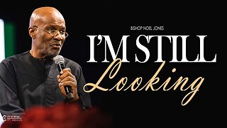 BISHOP NOEL JONES - I'M STILL LOOKING