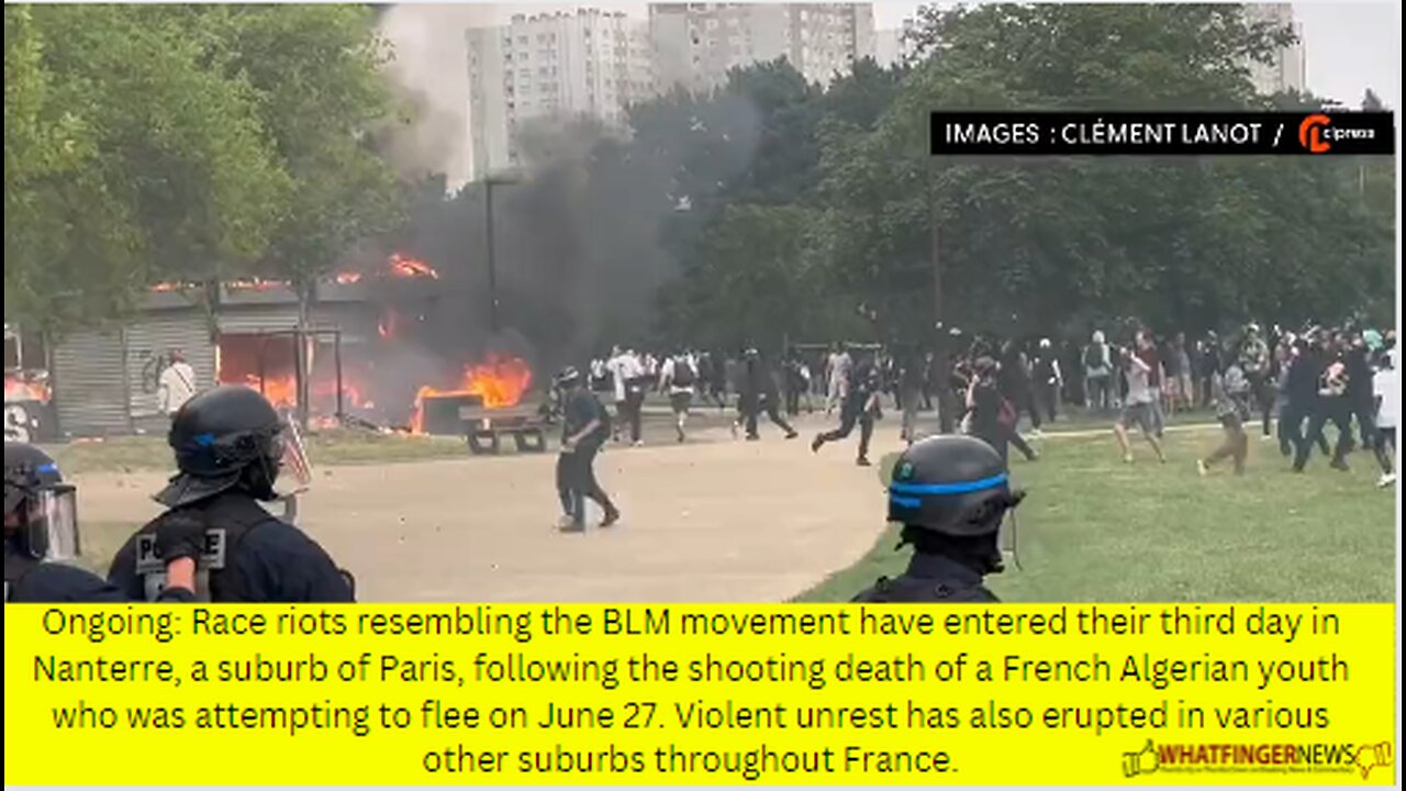 Ongoing: Race riots resembling the BLM movement have entered their third day in Nanterre