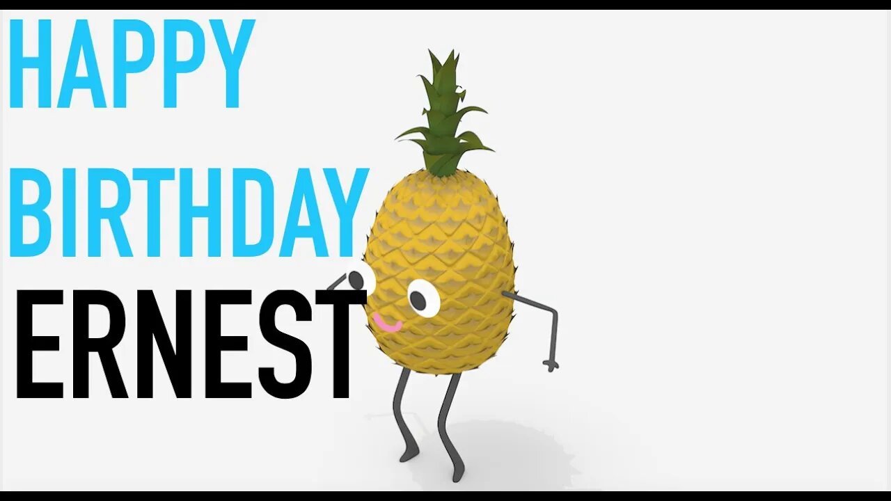 Happy Birthday ERNEST! - PINEAPPLE Birthday Song