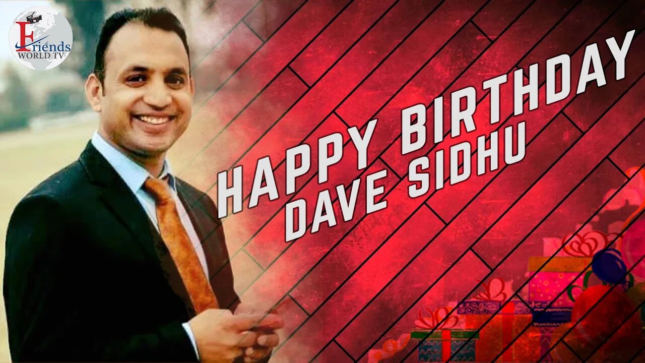 Happy Birthday, Dave Sidhu Ji!