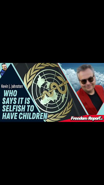 WHO Says It Is SELFISH To Have Children