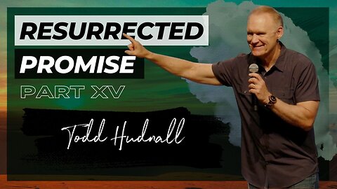 Elijah & Elisha Part 15: RESURRECTED PROMISE - 2 Kings 4:8-37 | Pastor Todd Hudnall (Message Only)