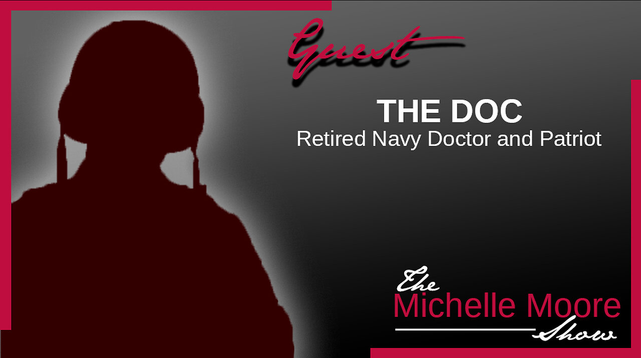 The Michelle Moore Show: The Doc 'Lies About the War and My Near Death Experience' Aug 24, 2023