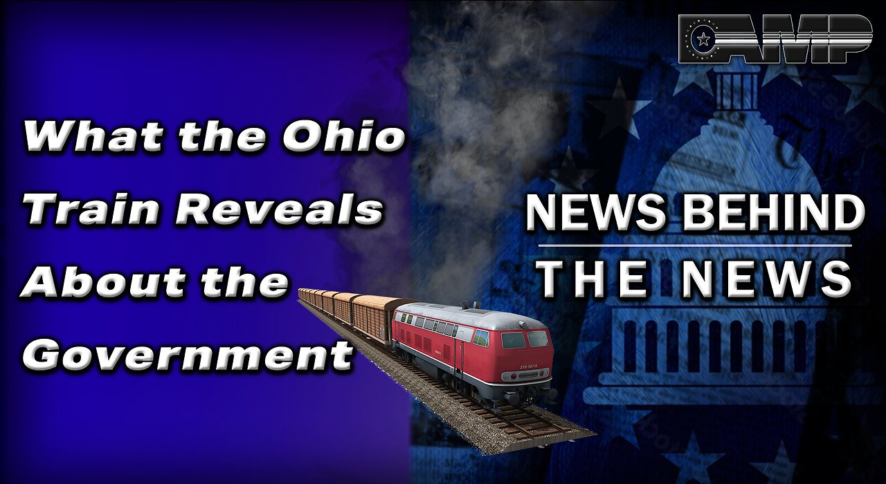 What the Ohio Train Reveals About the Government | NEWS BEHIND THE NEWS September 21st, 2023