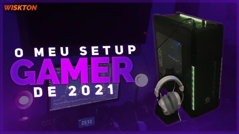 MEU SETUP GAMER 2021