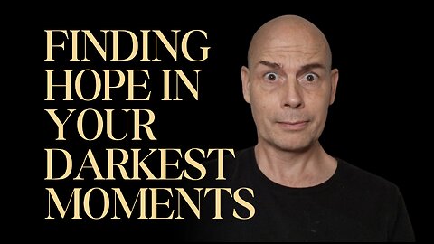 Finding HOPE In Your DARKEST Moments...