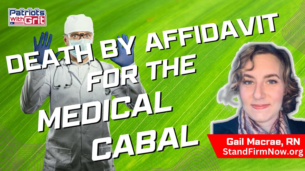 Death By Affidavit For The Medical Cabal-How This Fired Nurse Is Holding The Medical Establishment Accountable For Their Evil Deeds | Gail Macrae