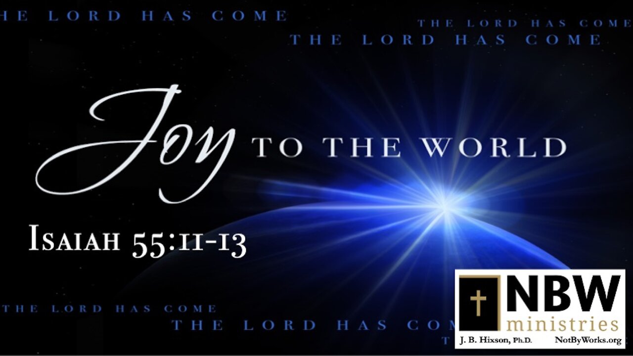 Joy to the World (Isaiah 55:11-13)