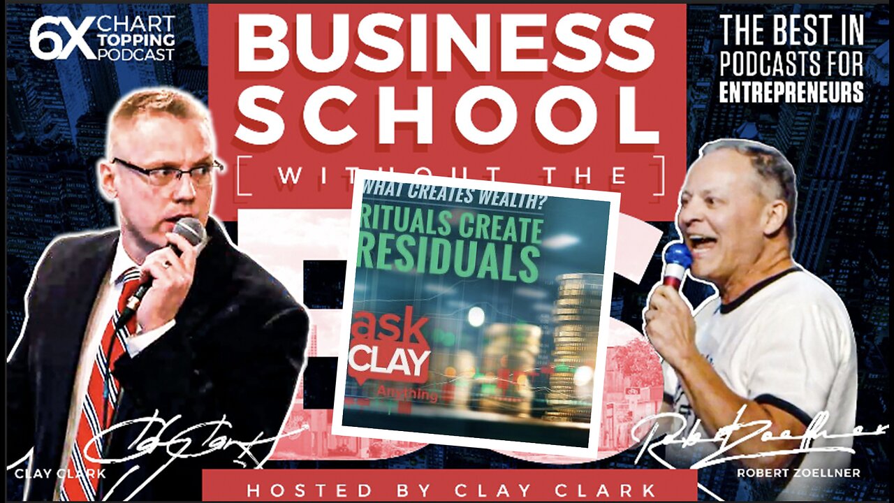 Business | What Creates Wealth? Rituals Create Residuals - Ask Clay Anything