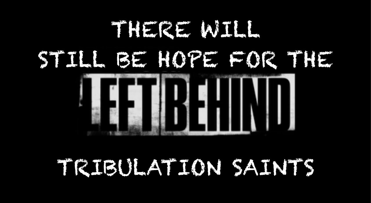 OPEN LETTER/VIDEO TO THOSE WHO MISS THE RAPTURE | FOR THOSE LEFT BEHIND | THERE IS STILL HOPE!