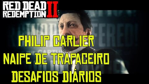 RED DEAD ONLINE PHILIP CARLIER, NAIPE DE TRAPACEIRO E DESAFIOS