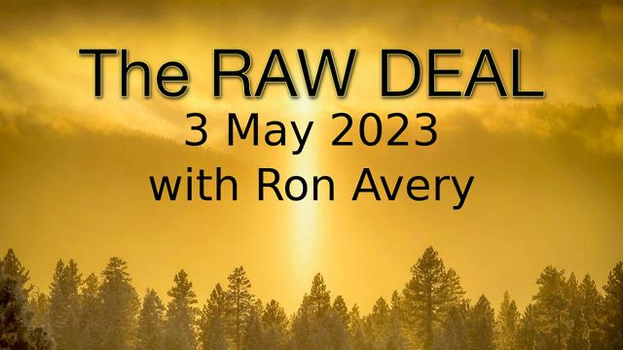 The Raw Deal (3 May 2023) with Ron Avery