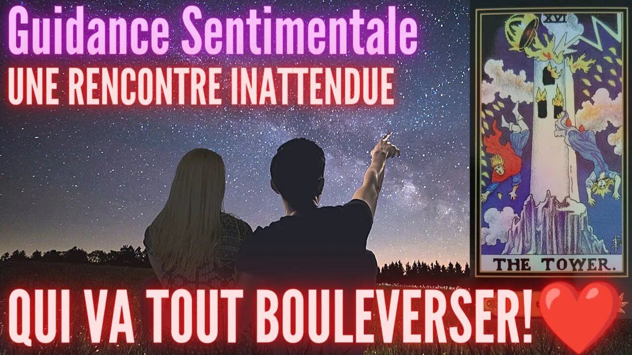 ❤️ UNE RENCONTRE INNATENDUE ... QUI VA TOUT BOULVERSER !! ❤️ #tiragesentimental #tarot