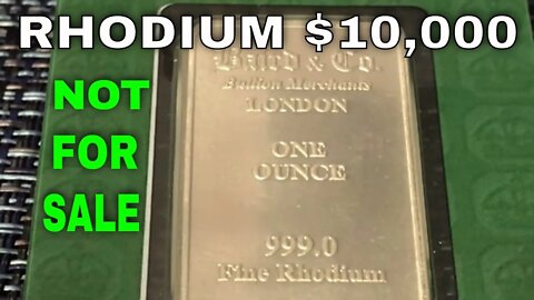 Why I Won't Sell This 1 Oz. Rhodium Bar For $10,000?