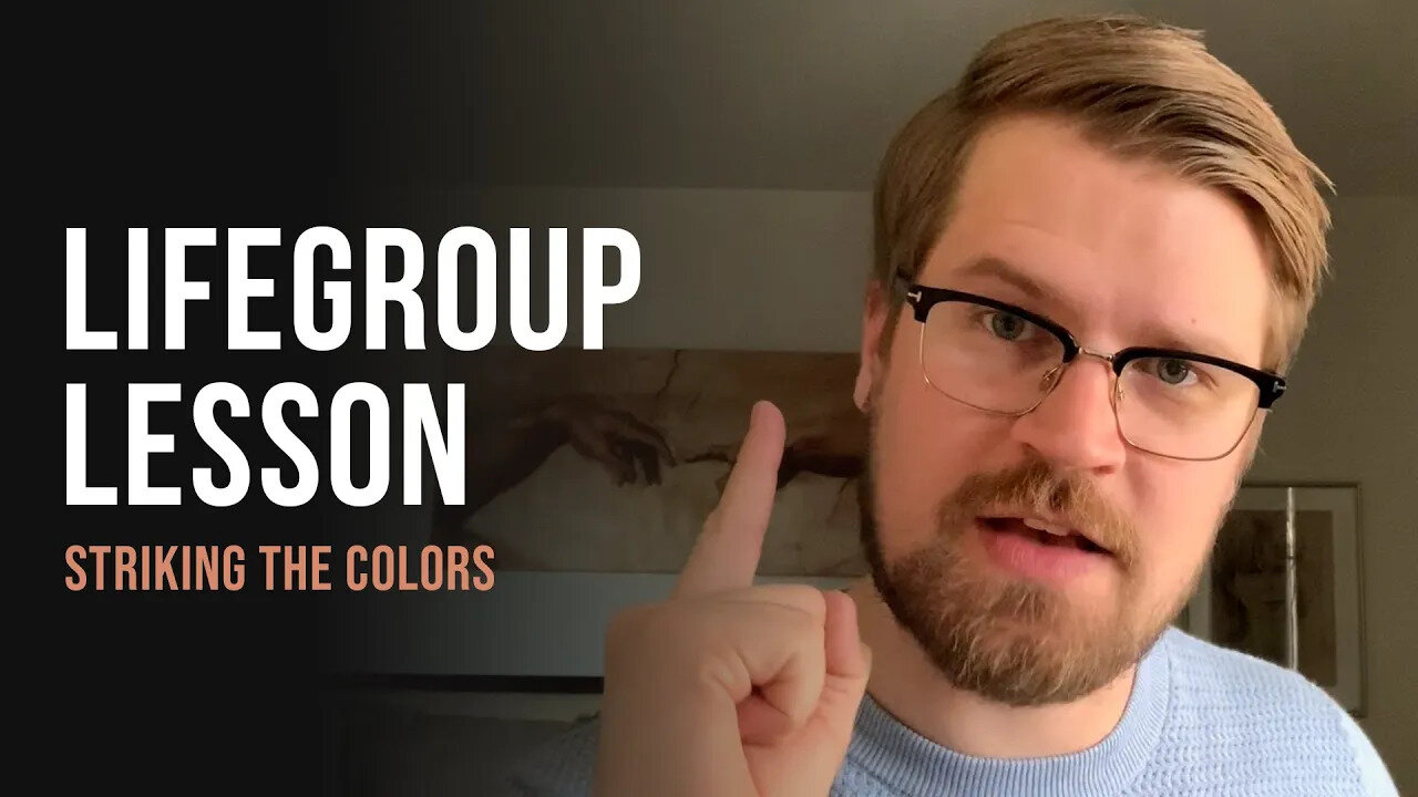 Life Group Lesson - Striking the Colors (2020)