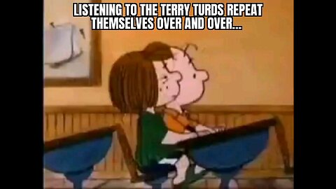 Listening to the Terry Turds talk about themselves over and over and over and over...