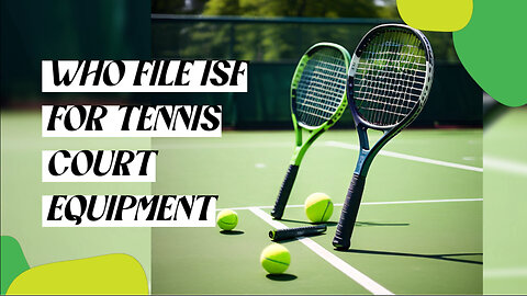Who File ISF For Tennis Court Equipment