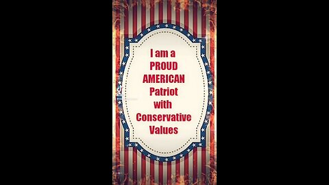 I’m a Proud American Patriot with Conservative Values